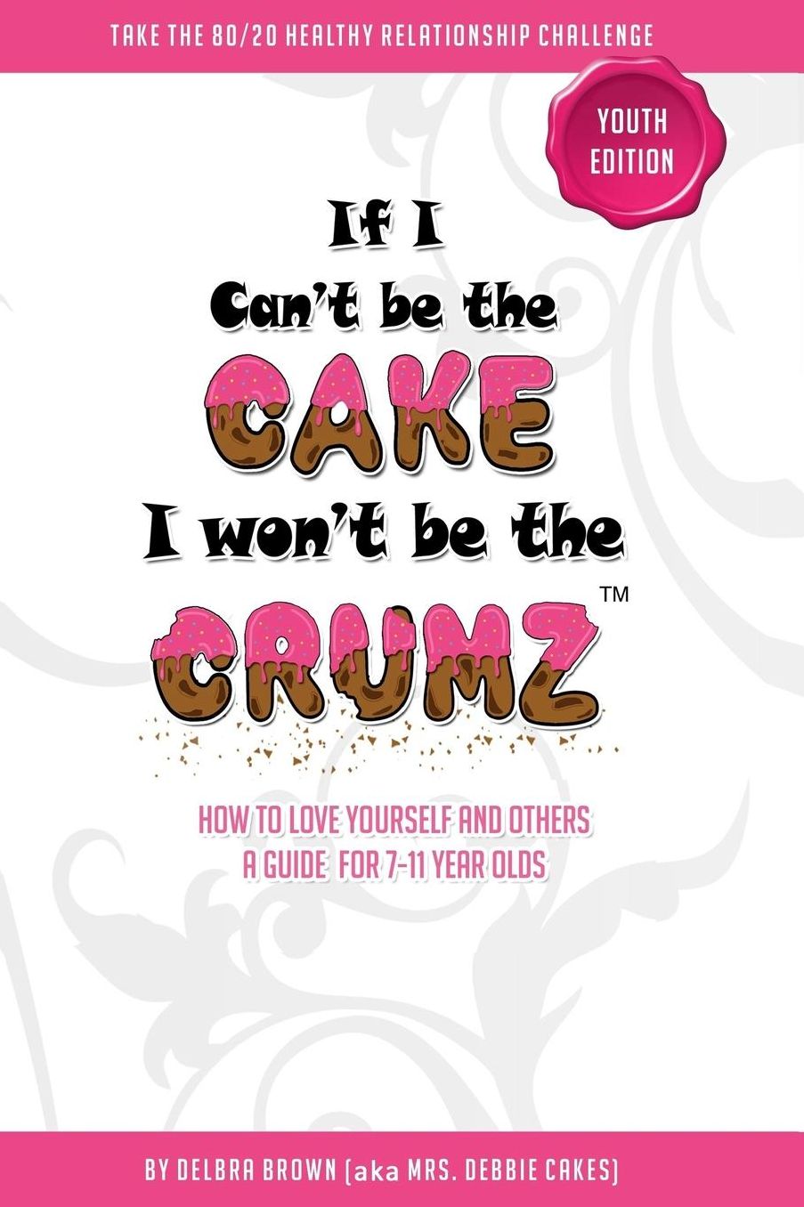 If I Can't Be the Cake, I Won't Be The Crumz: Youth Edition
