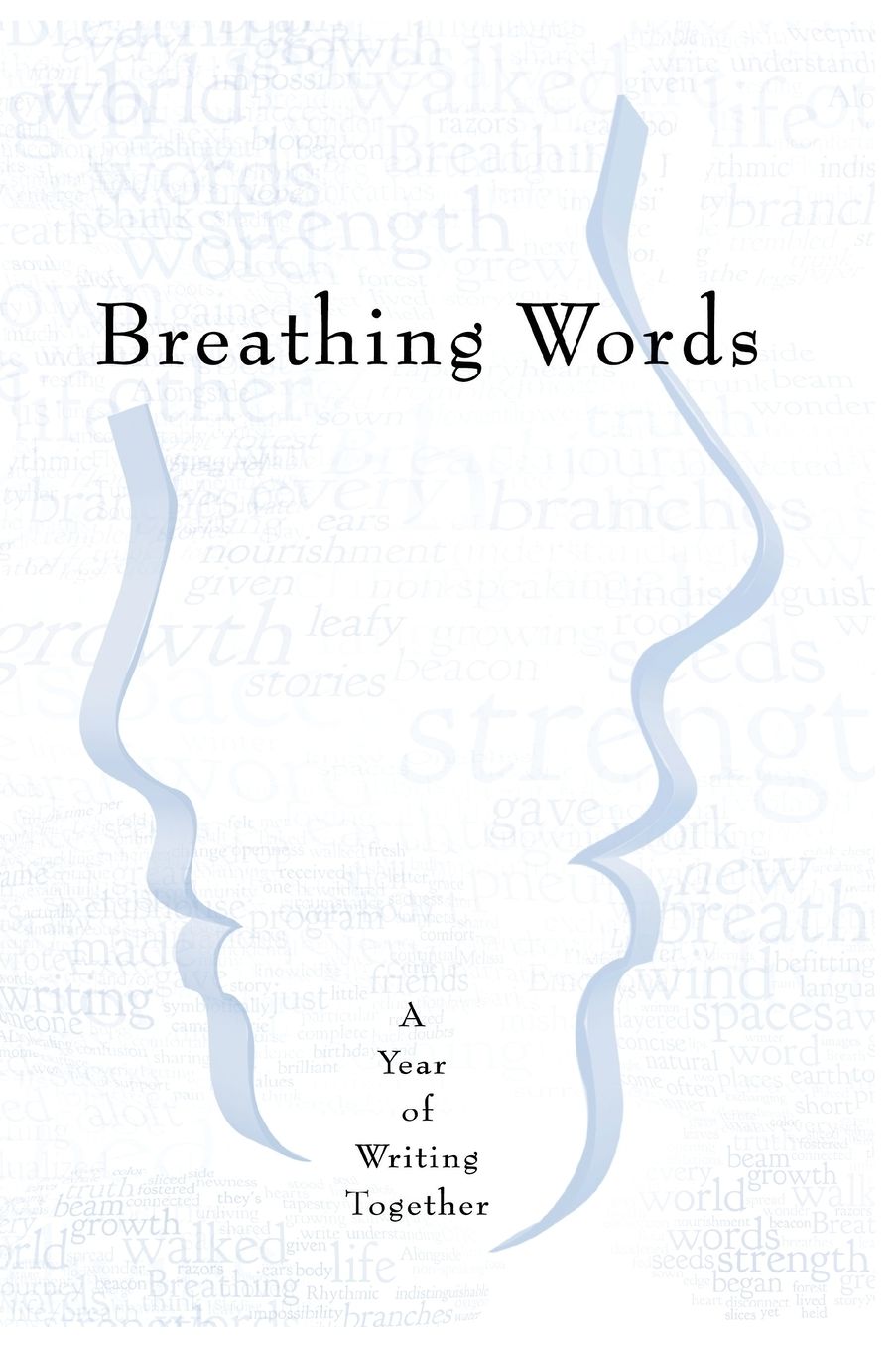 Breathing Words: A Year of Writing Together