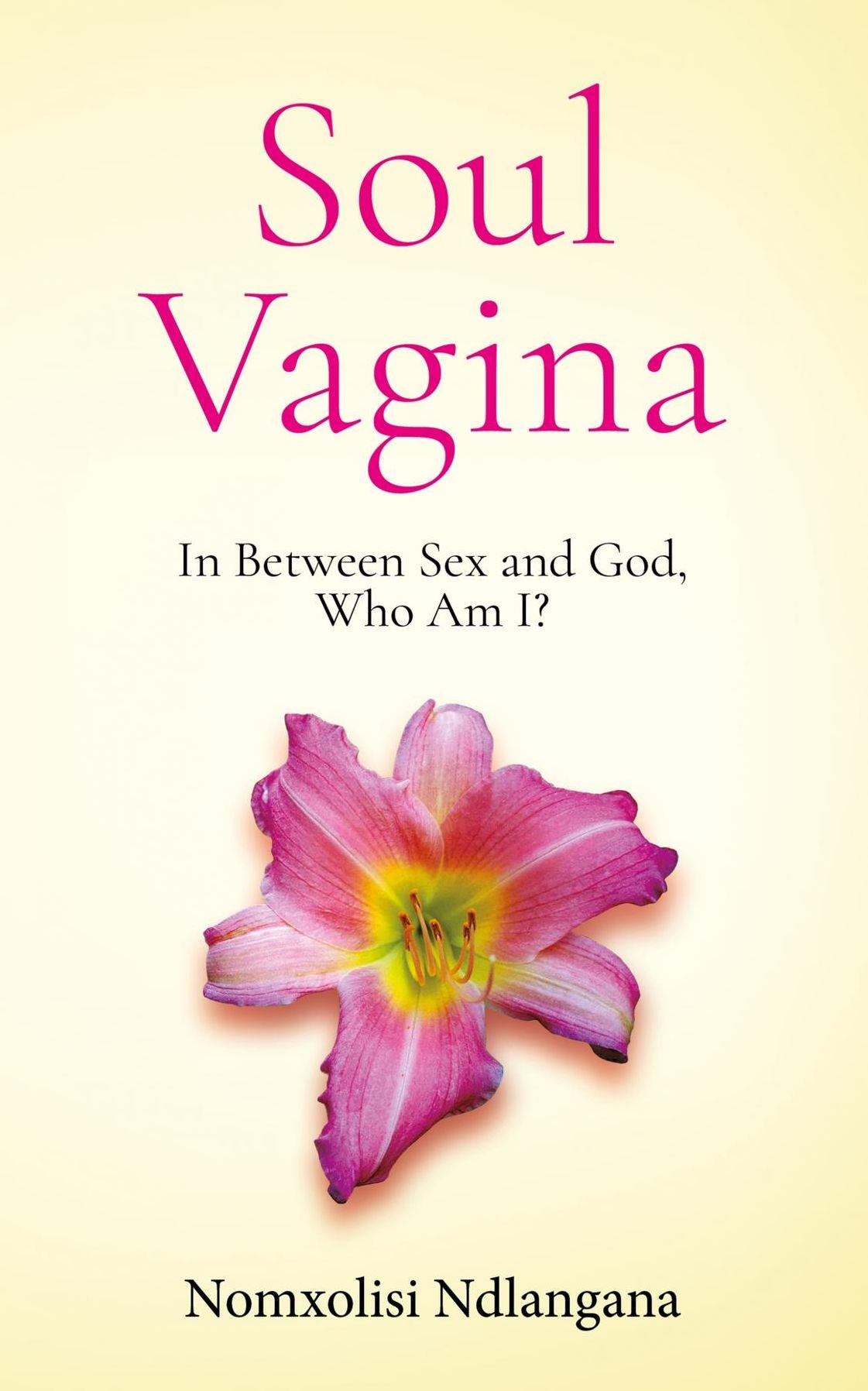 Soul Vagina: In Between Sex and God, Who Am I?