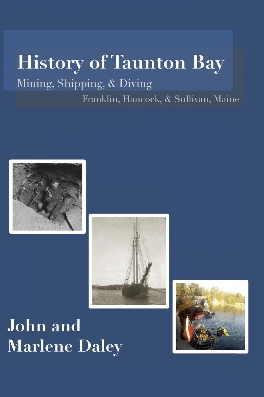 History of Taunton Bay: Mining, Shipping, & Diving: Franklin, Hancock, & Sullivan, Maine