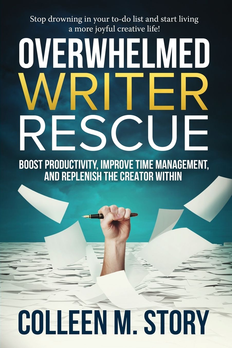Overwhelmed Writer Rescue: Boost Productivity, Improve Time Management, and Replenish the Creator Within