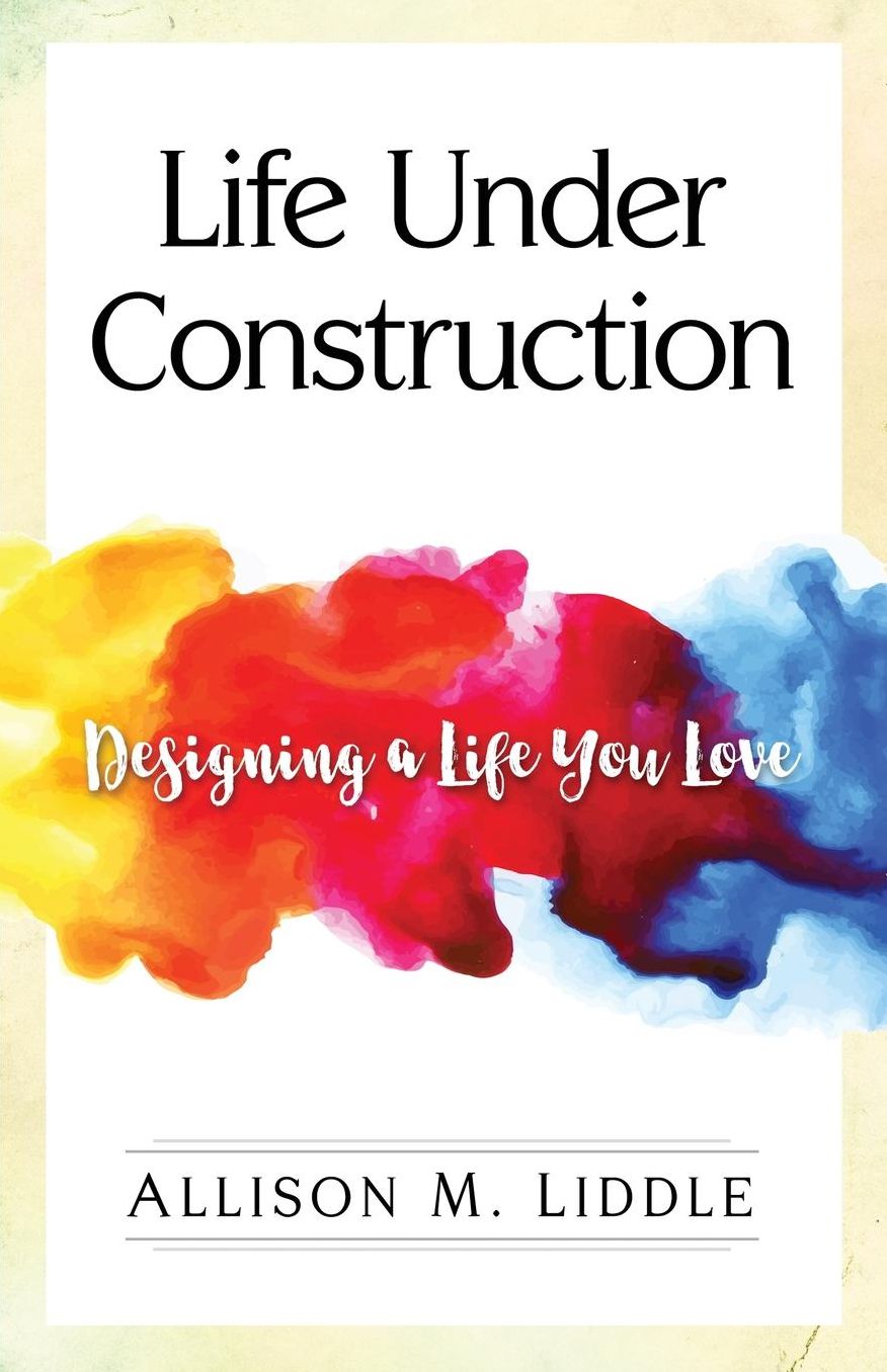 Life Under Construction: Designing a Life You Love