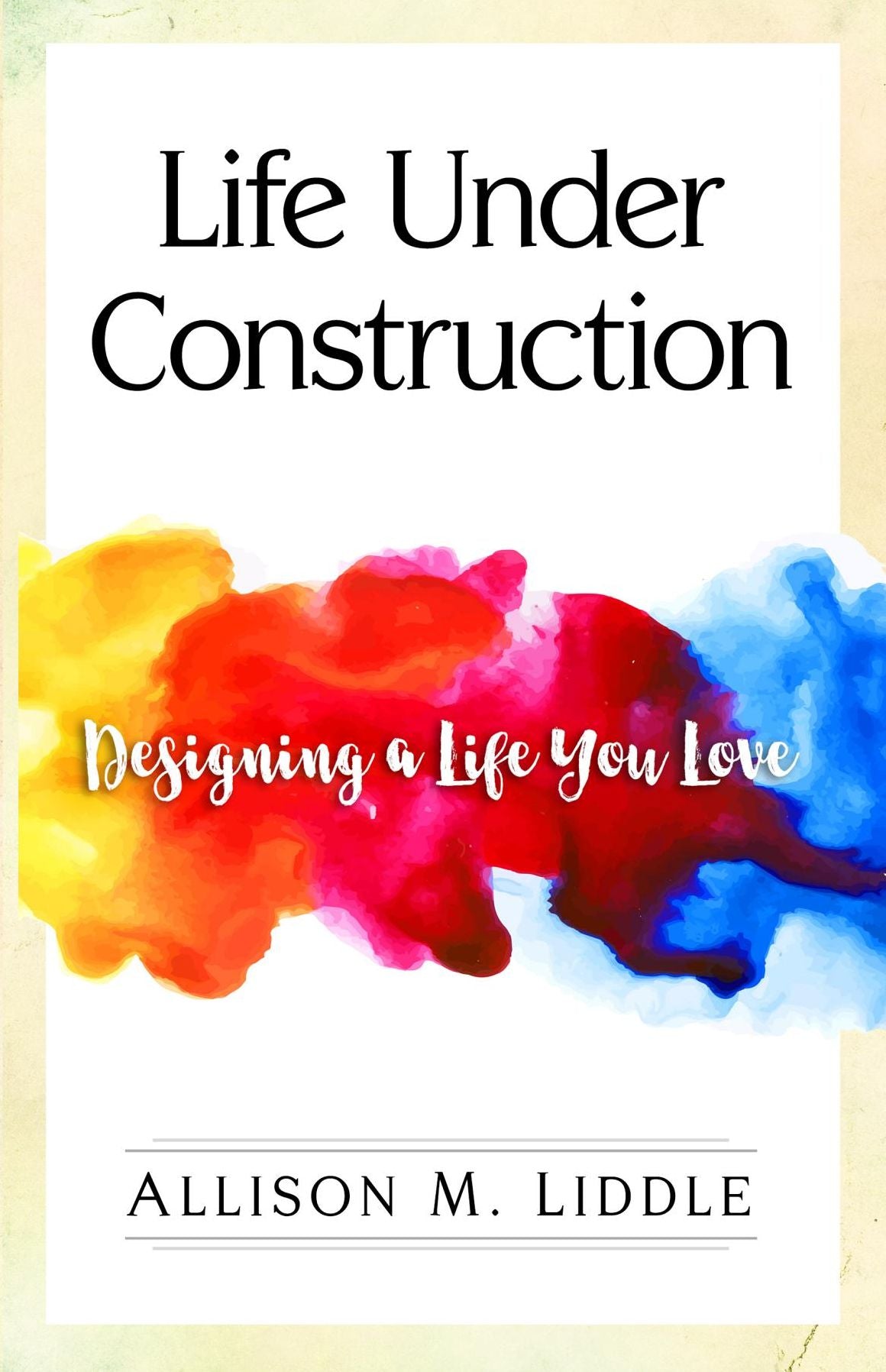 Life Under Construction: Designing a Life You Love