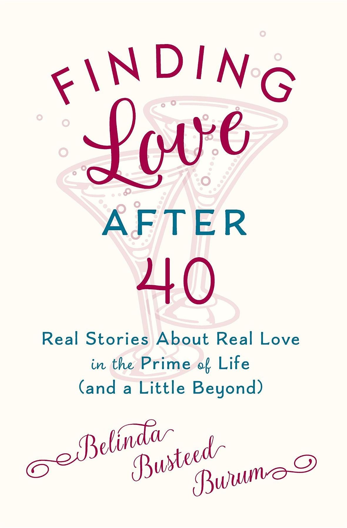 Finding Love After 40: Real Stories About Real Love in the Prime of Life (and a Little Beyond)