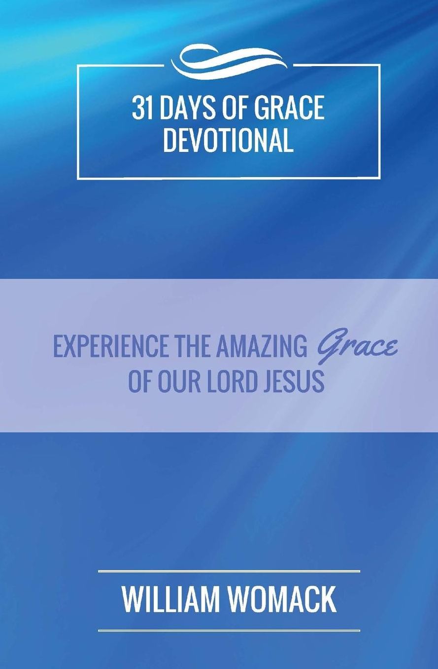 31 Days Of Grace Devotional: Experience The Amazing Grace Of Our Lord Jesus