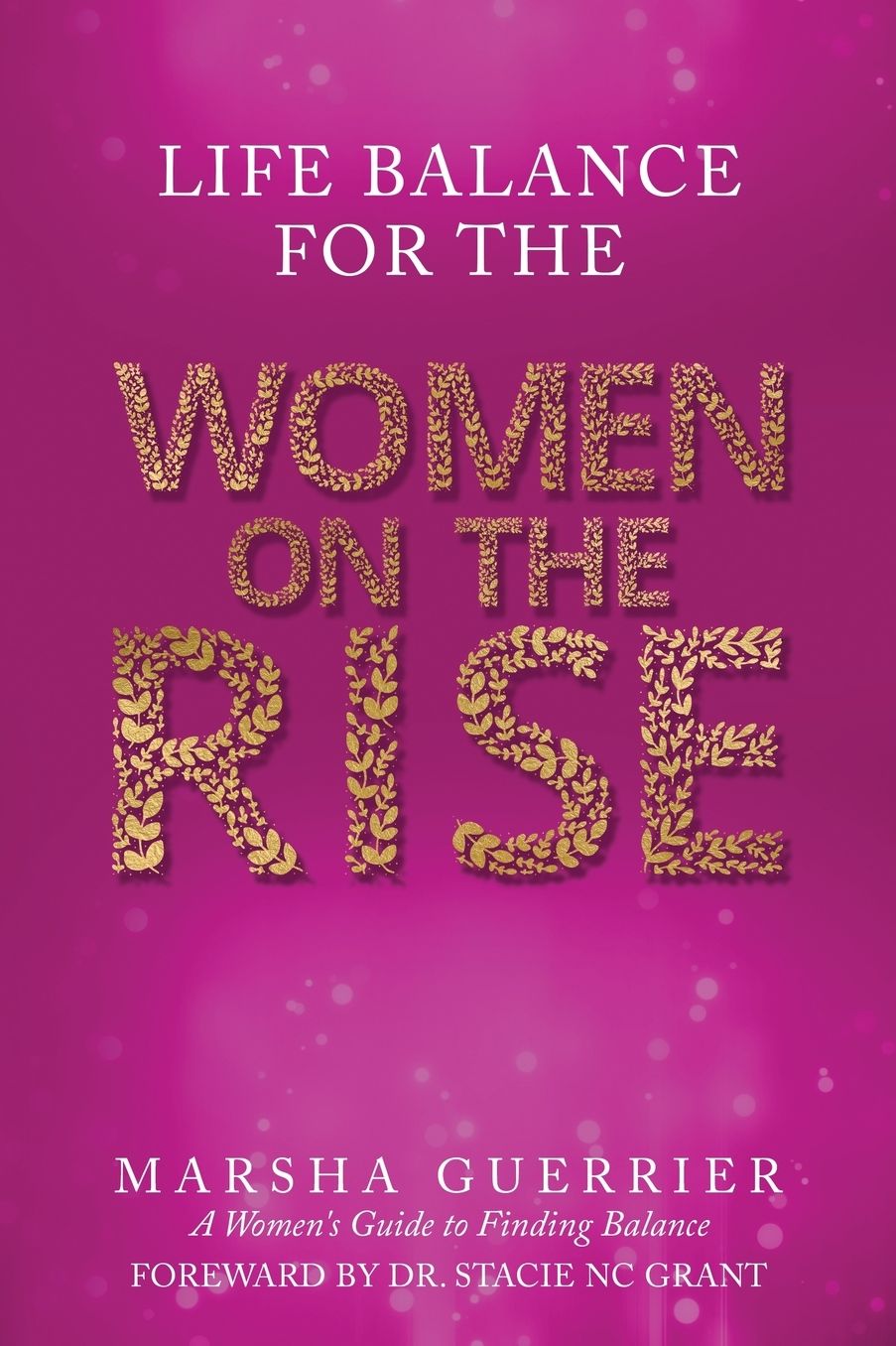 Life Balance for the Women on the Rise: A Women's Guide to Finding Balance