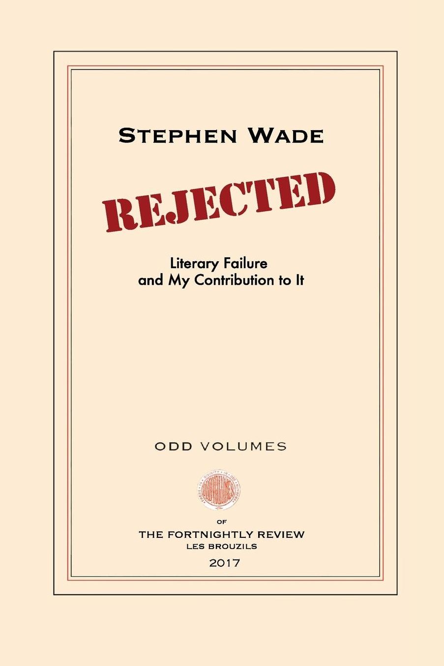 Rejected: Literary Failure and My Contribution to It