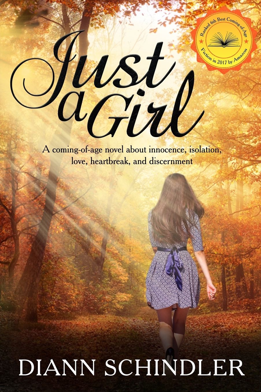 Just A Girl: A coming-of-age novel about innocence, isolation, love, heartbreak, and discernment.