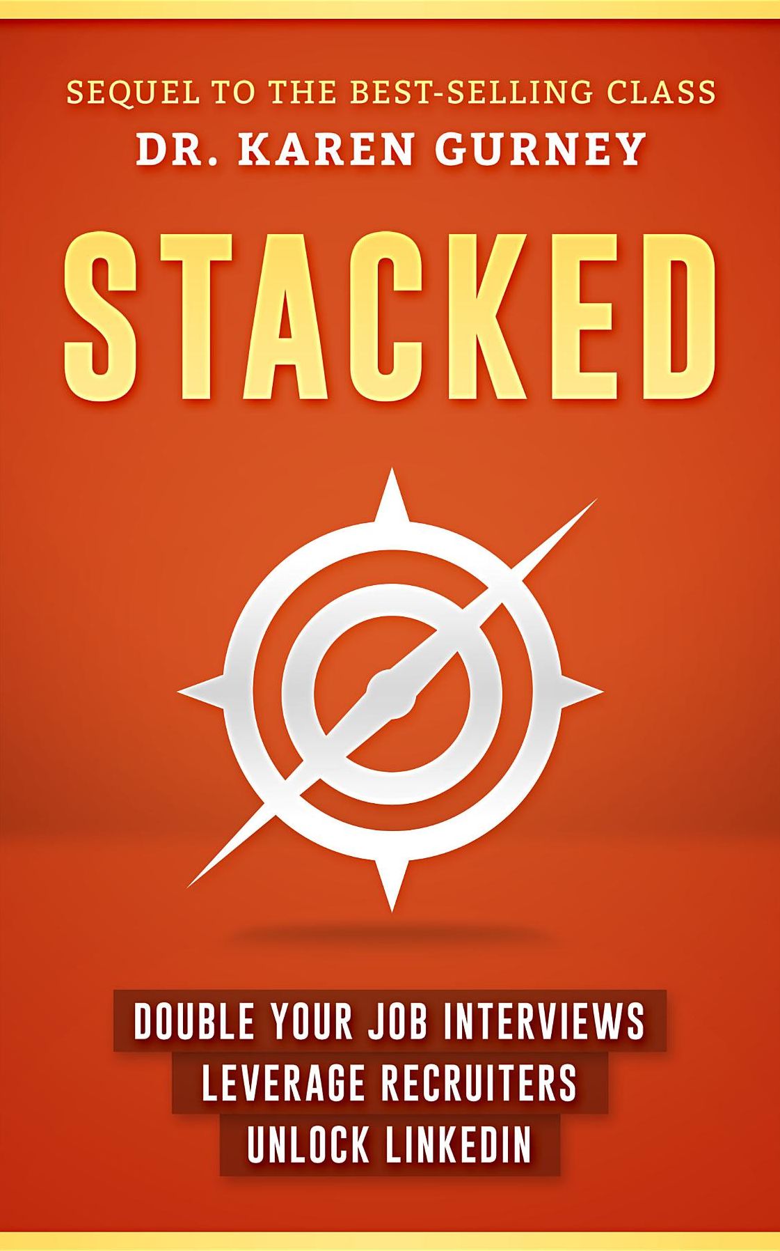 Stacked: Double Your Job Interviews, Leverage Recruiters, Unlock LinkedIn