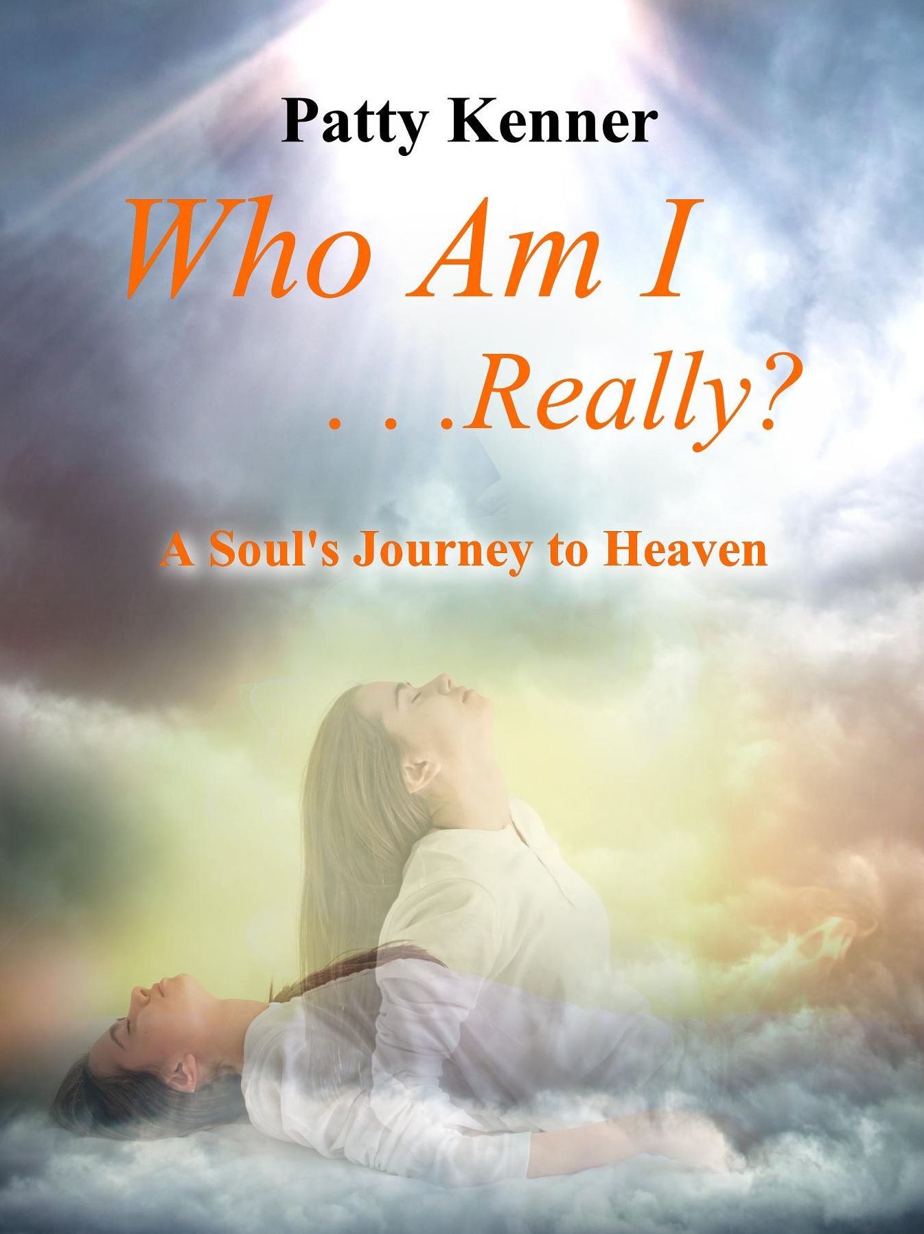 Who Am I . . .Really?: A Journey to Heaven