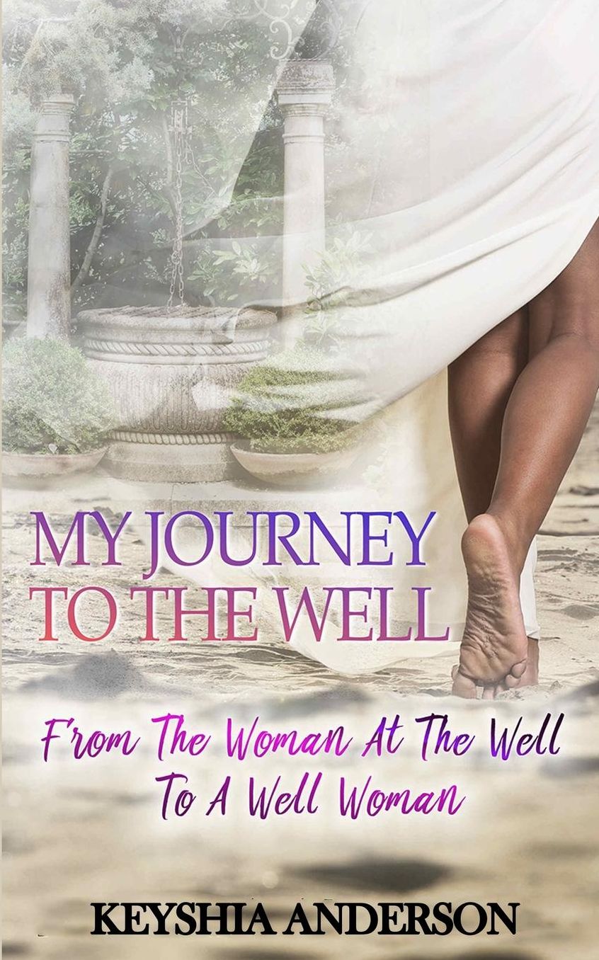 My Journey to the Well: From the Woman at the Well to a Well Woman