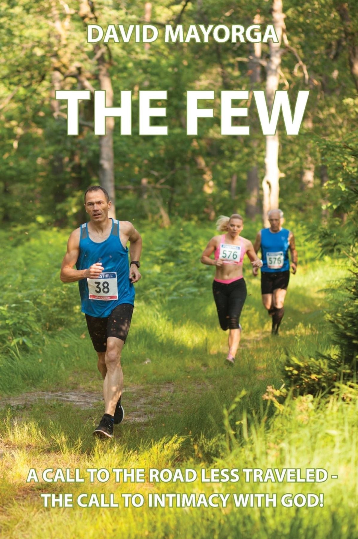 The Few: A Call to the Road Less Traveled - The Call to Intimacy With God