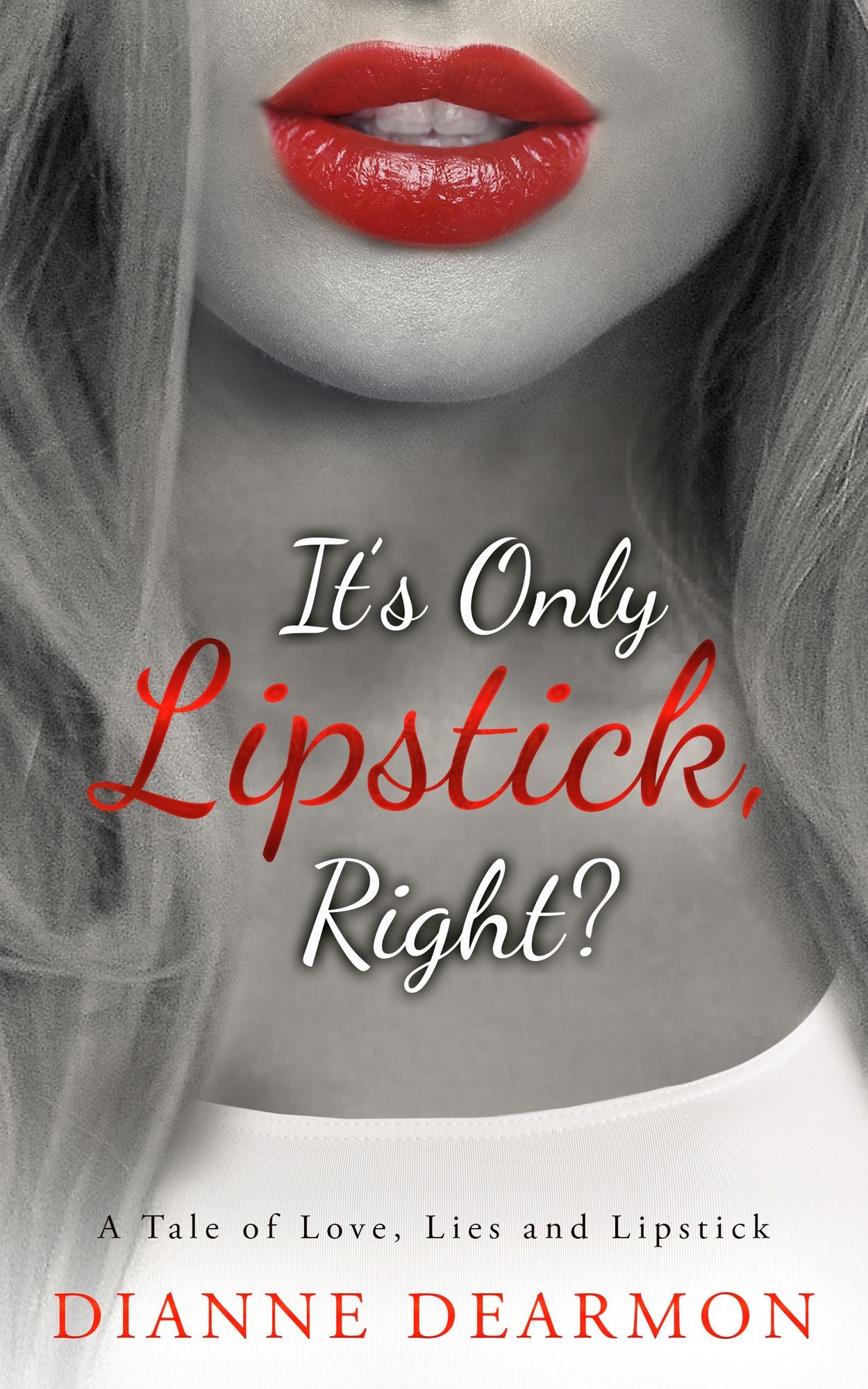 It's Only Lipstick, Right?: A Tale of Love, Lies and Lipstick