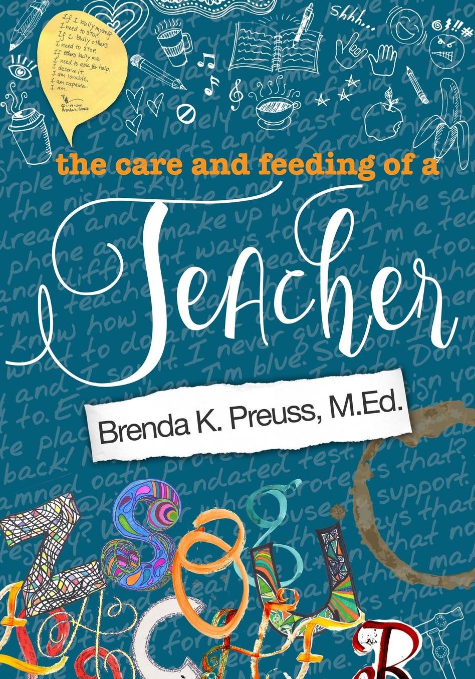 The Care and Feeding of a Teacher: A Hybrid Memoir, Rant, Tell-All