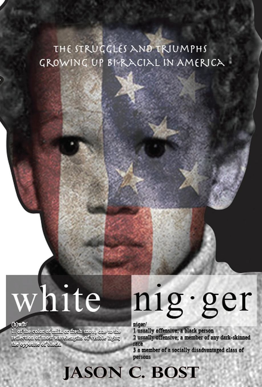 White Nigger: The Struggles and Triumphs Growing up Bi-Racial in America