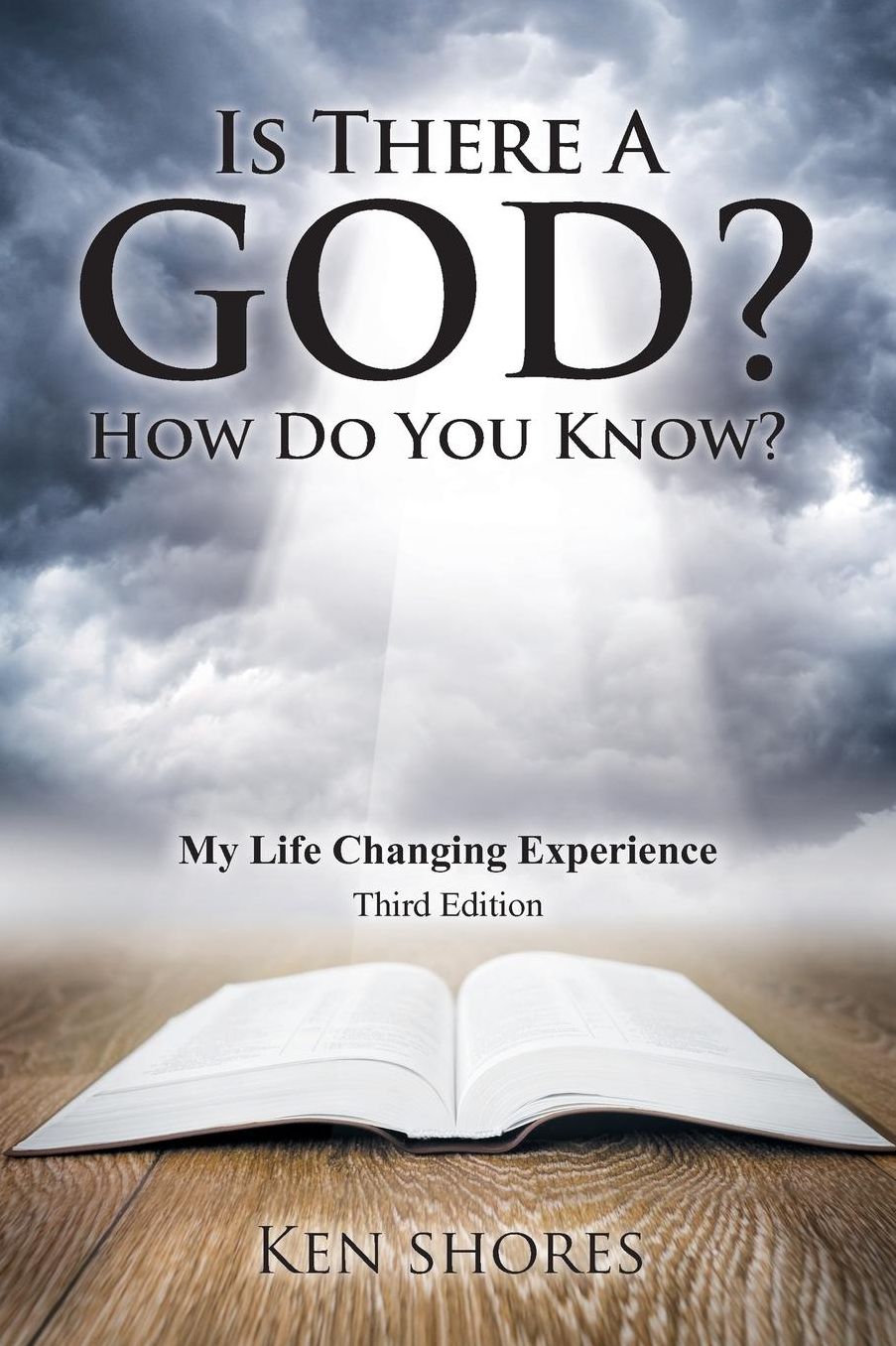 Is there a God? How do you know?: My life Changing Experience