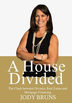A House Divided: The Clash between Divorce, Real Estate and Mortgage Financing