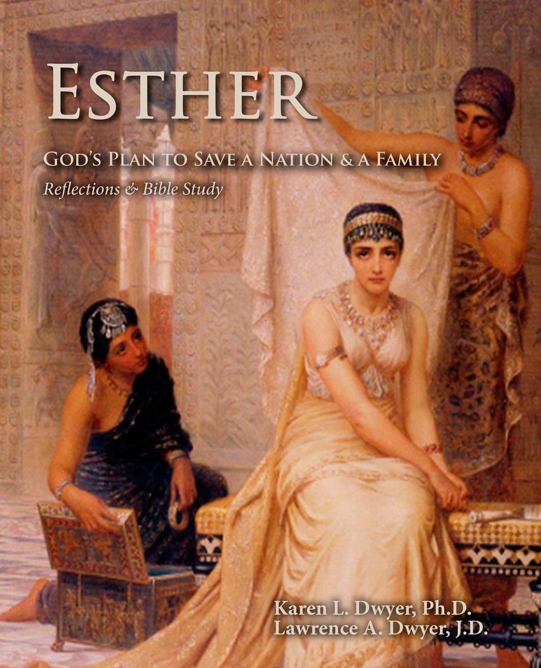 Esther: God's Plan to Save a Nation and a Family: Reflections and Bible Study