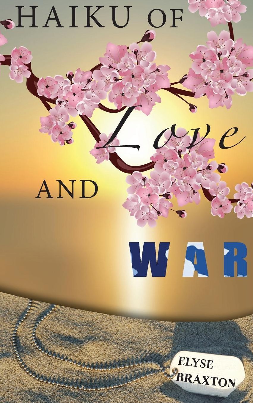 Haiku of Love and War: : OIF Perspectives From a Woman's Heart