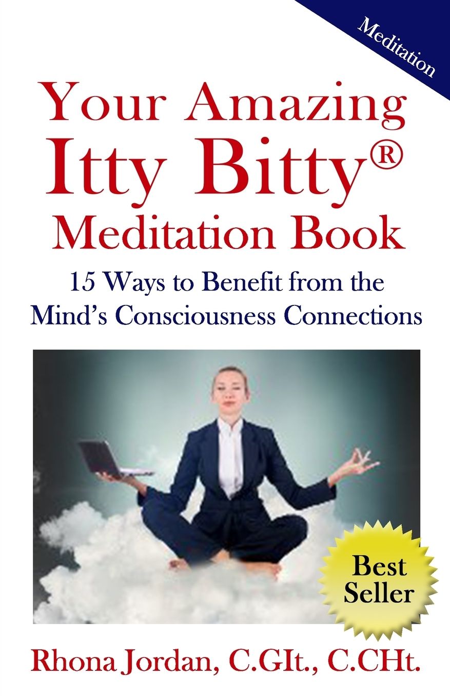 Your Amazing Itty Bitty Meditation Book: 15 Ways to Benefit from the Mind's Consciousness Connections