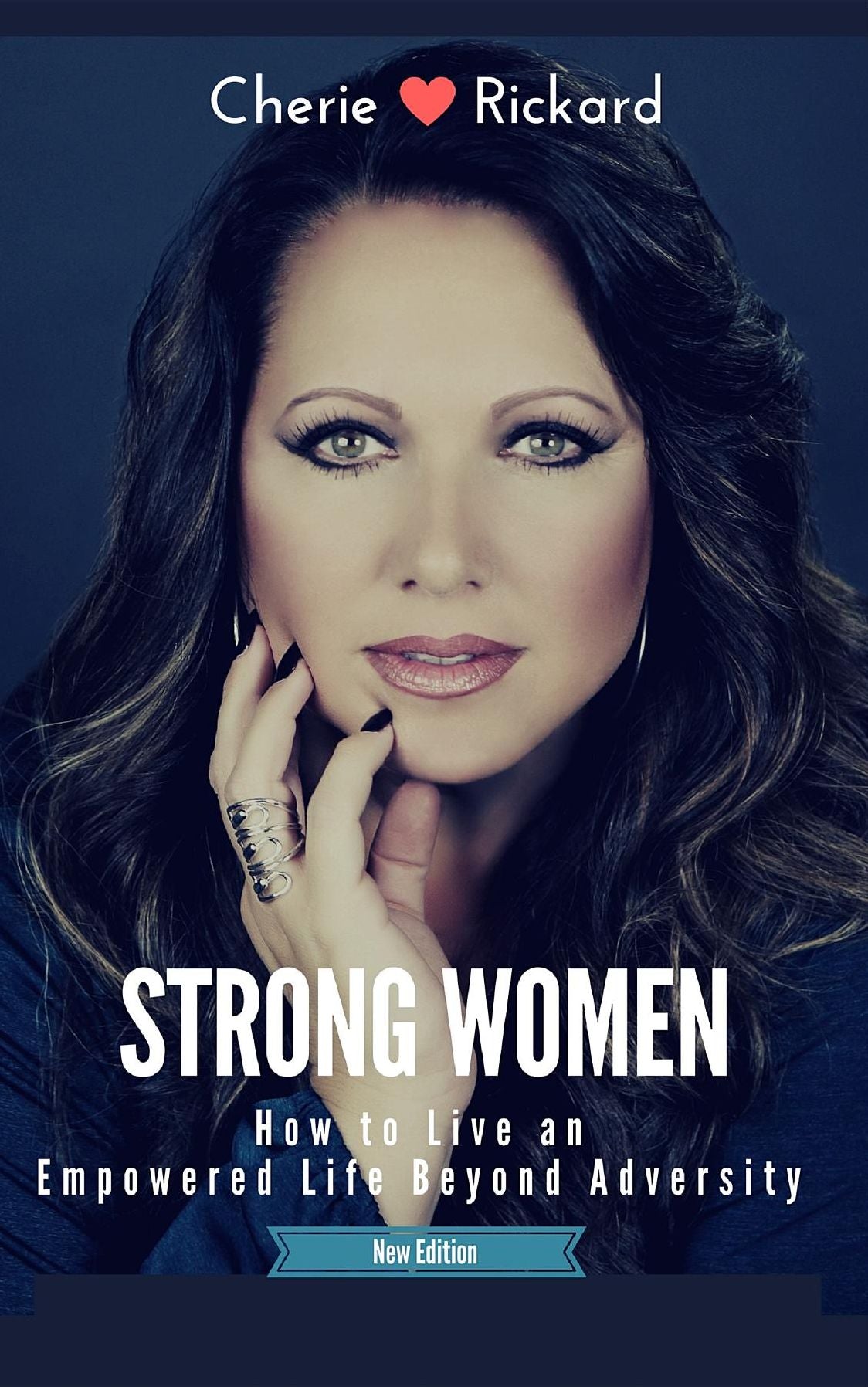 STRONG WOMEN: How To Live an Empowered Life Beyond Adversity