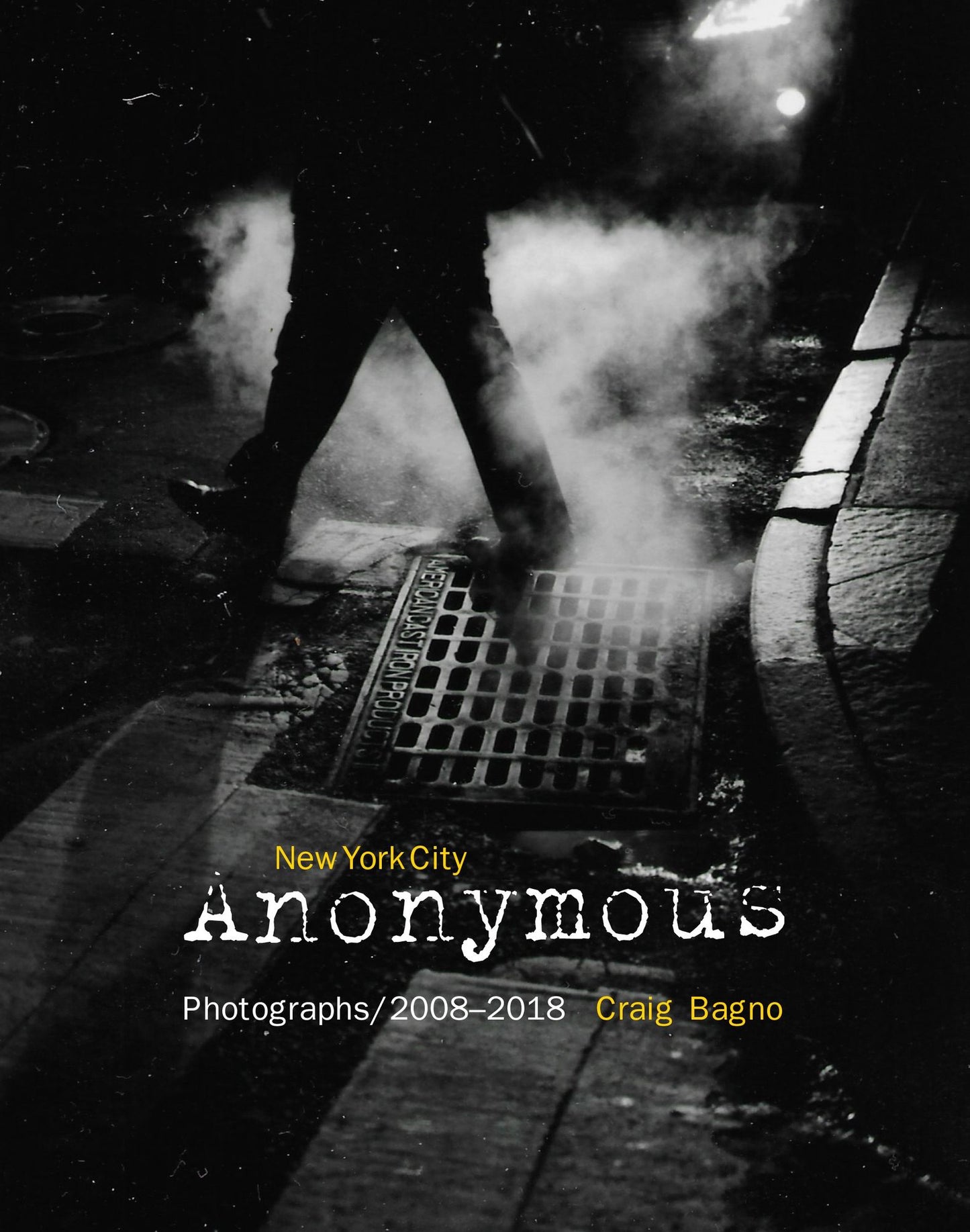 New York City Anonymous : Photographs / 2008-2018