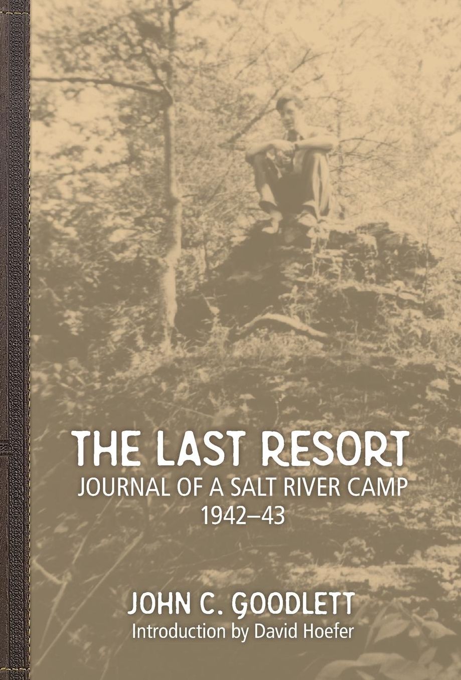 The Last Resort: Journal of a Salt River Camp 1942-43
