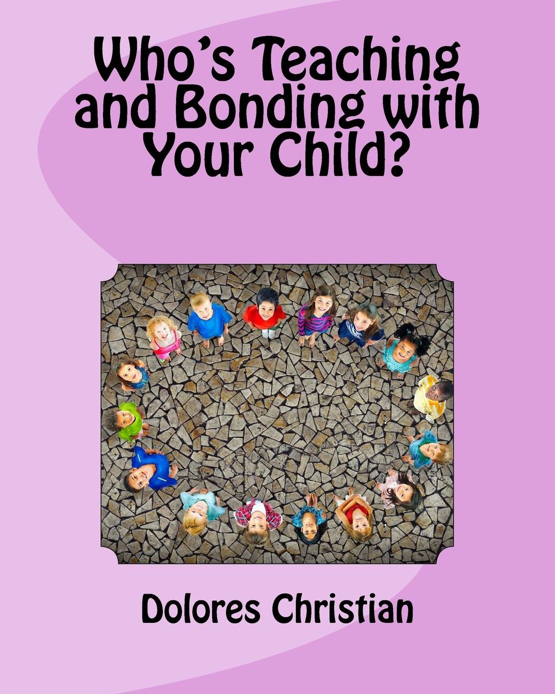 Who's Teaching and Bonding with your Child?