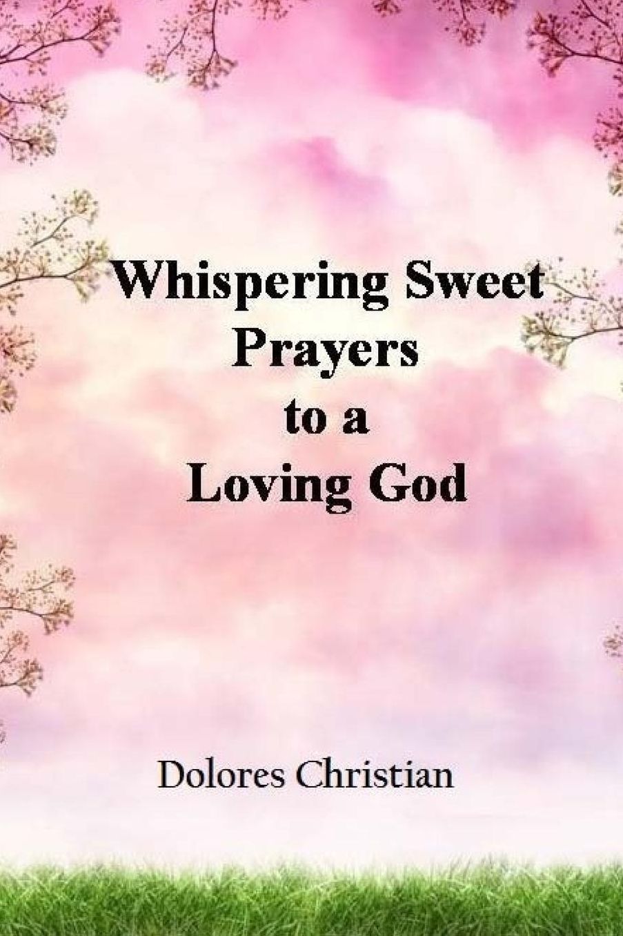 Whispering Sweet Prayers to a Loving God