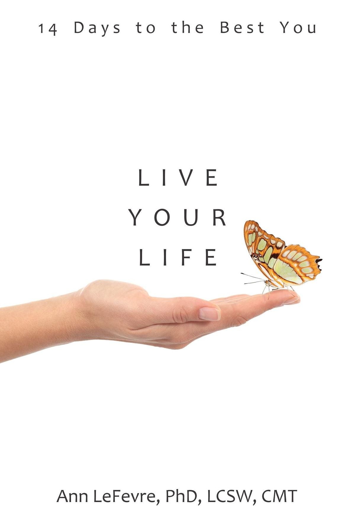 Live Your Life: 14 Days to the Best You