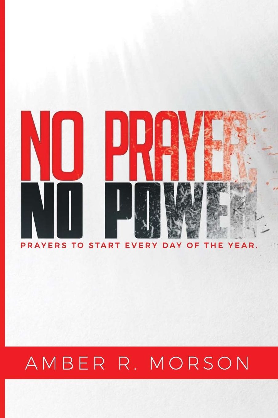 No Prayer, No Power: Prayers to start every day of the year.