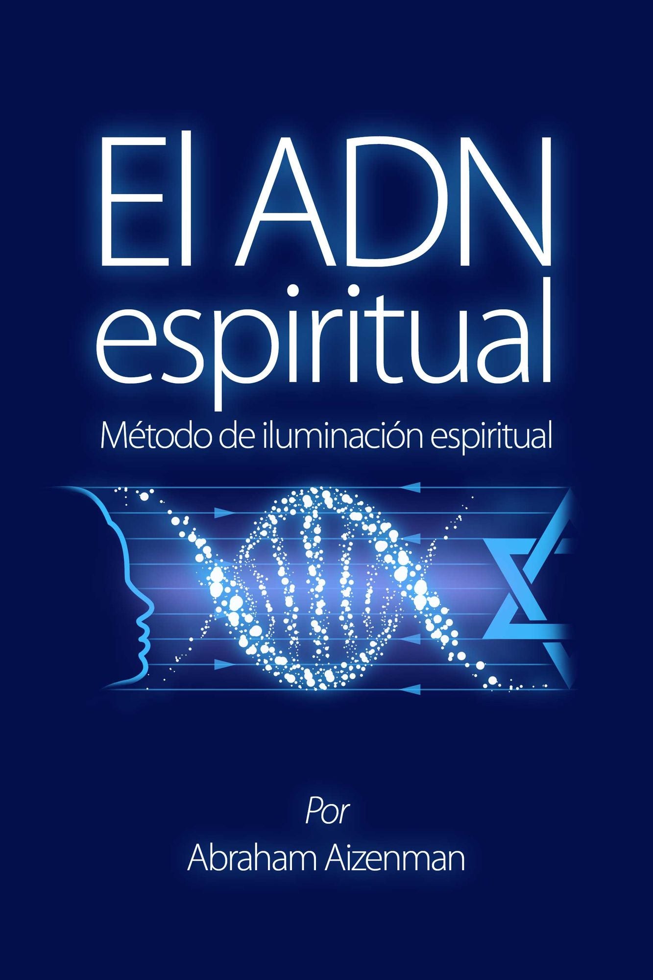 EL ADN espiritual: Método de iluminación espiritual