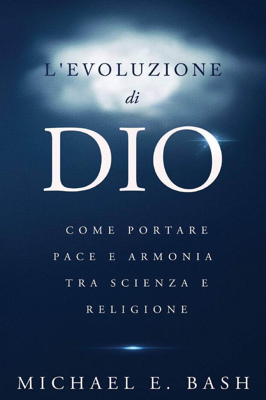 L'Evoluzione di Dio: Come Portare Pace e Armonia Tra Scienza e Religione