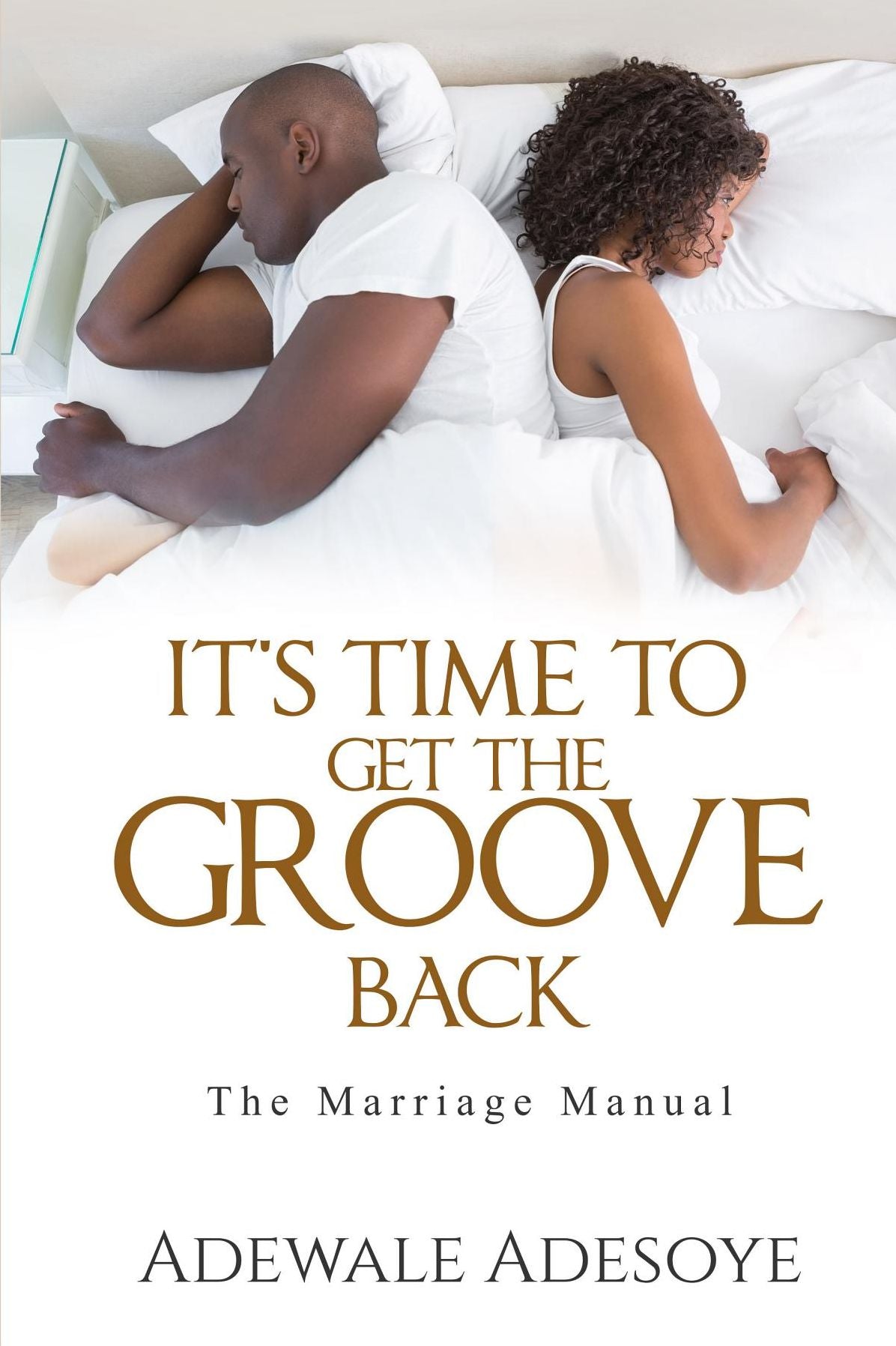 IT'S TIME TO GET THE GROOVE BACK: THE MARRIAGE MANUAL