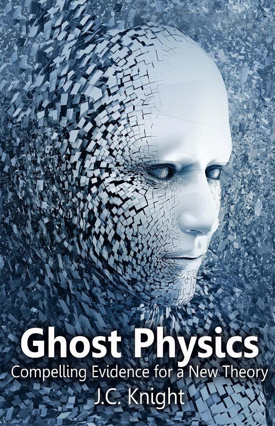 Ghost Physics: Compelling Evidence for a New Theory