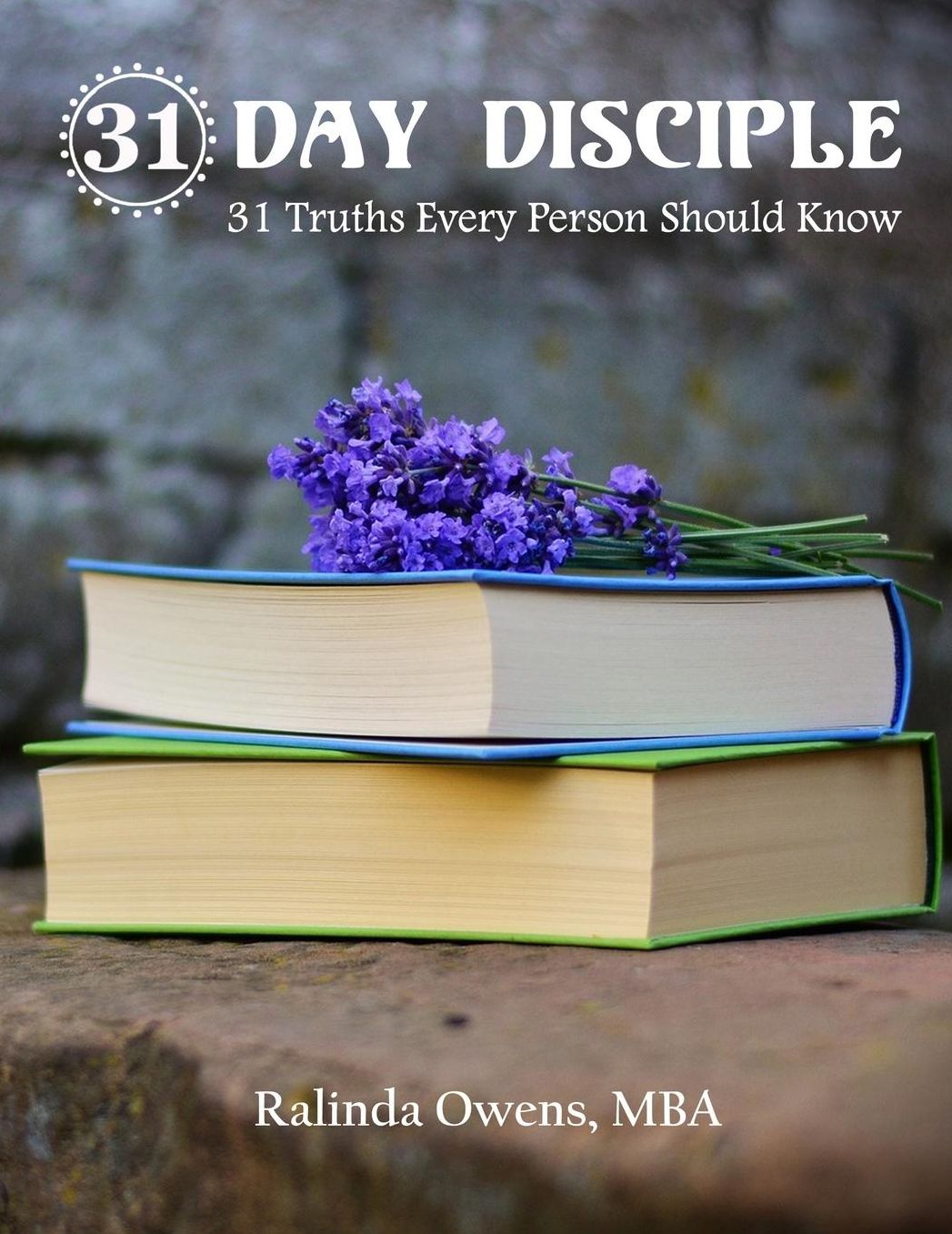 31 Day Disciple: 31 Truths Every Person Should Know