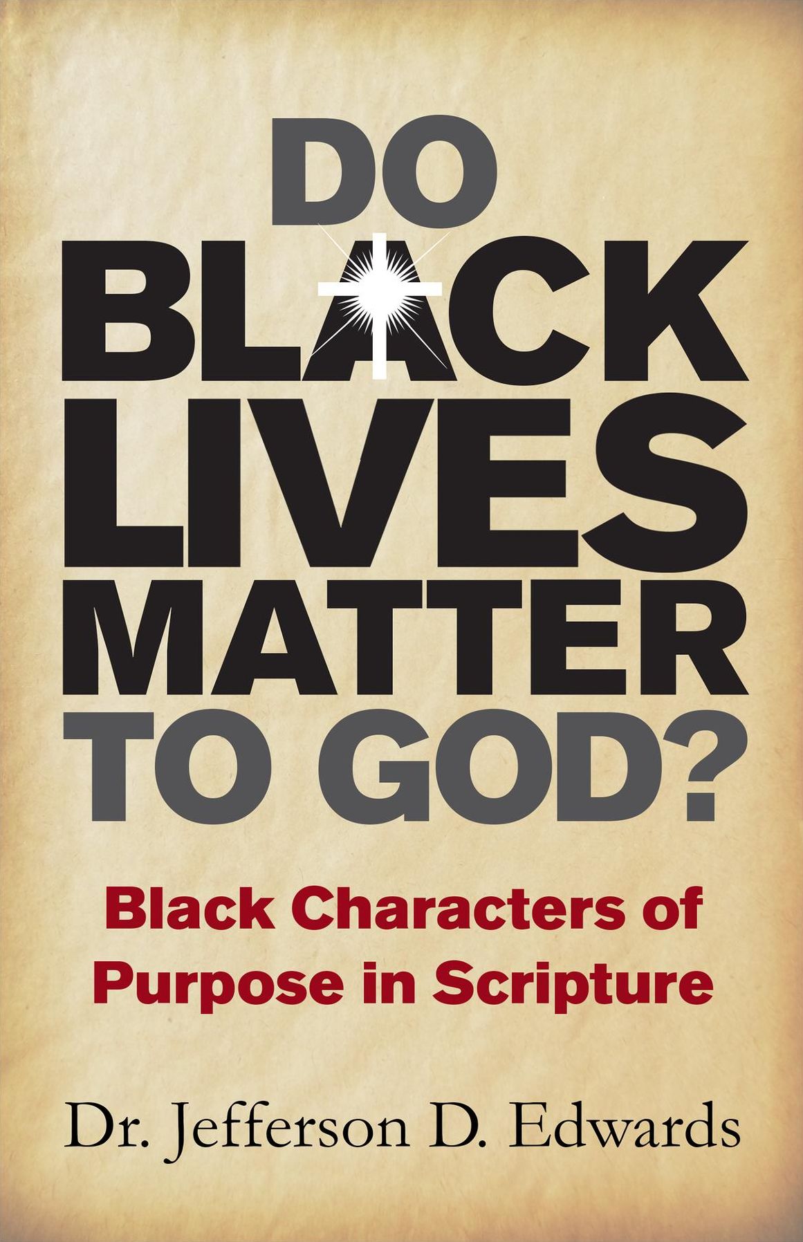 Do Black Lives Matter To God: Black Characters of Purpose in Scripture