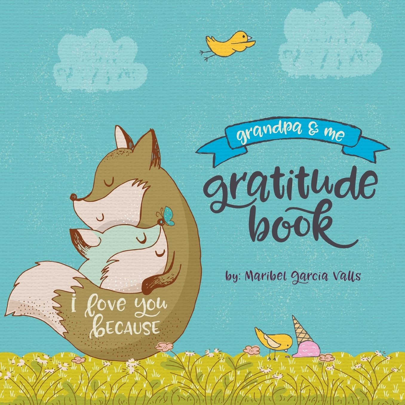 I Love You Because: Grandpa and Me Gratitude Book