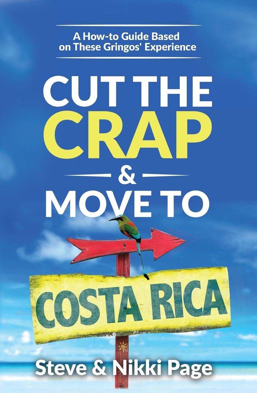 Cut the Crap & Move To Costa Rica: A How-to Guide Based on These Gringos' Experience
