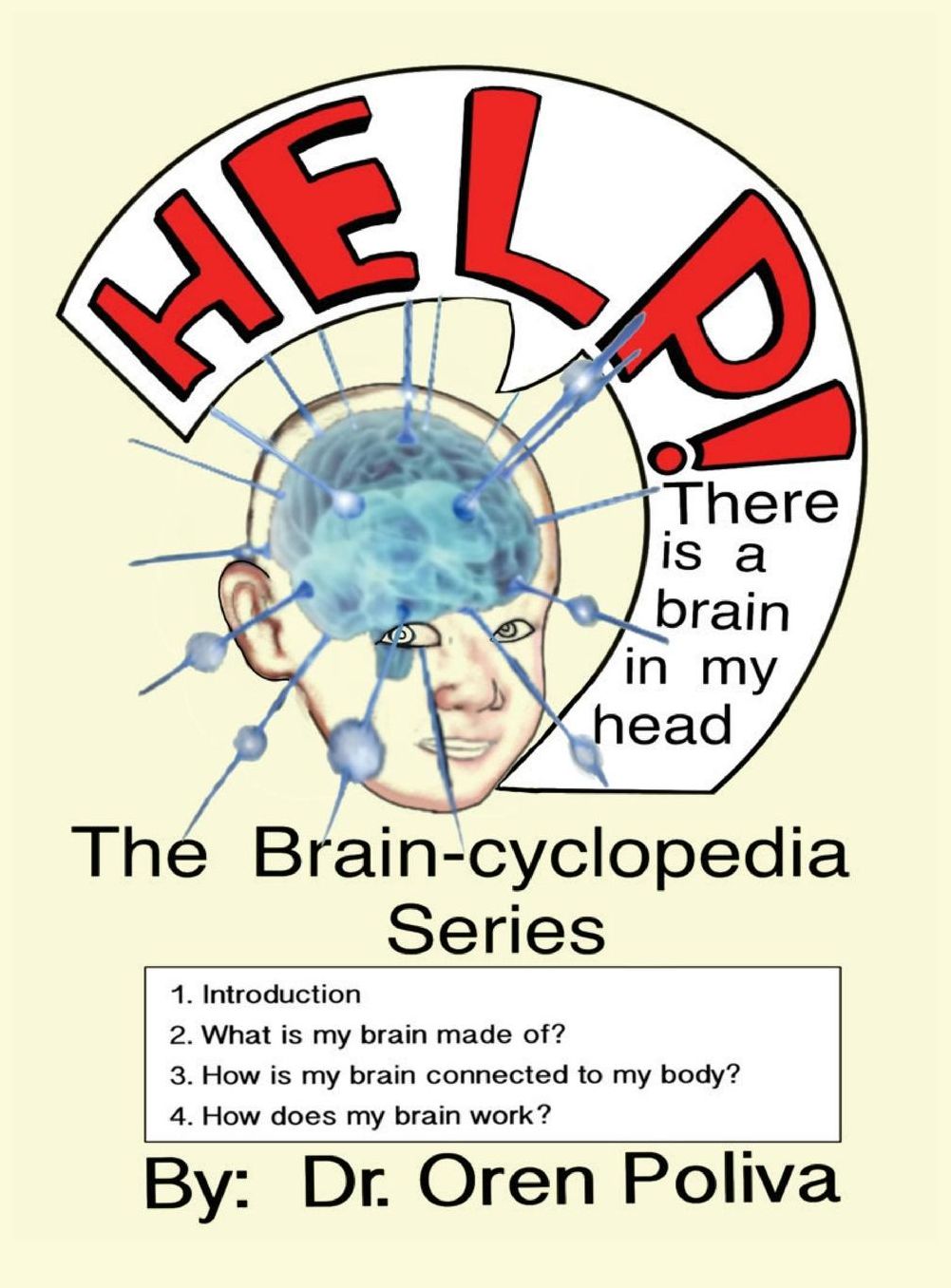 Help! There is a brain in my head.: The Brain-cyclopedia series: Vol.1 Introduction