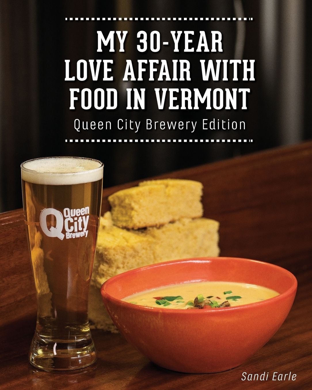 My 30 Year Love Affair with Food in Vermont: Queen City Brewery Edition