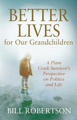 Better Lives for Our Grandchildren: A Plane Crash Survivor's Perspective on Politics and Life
