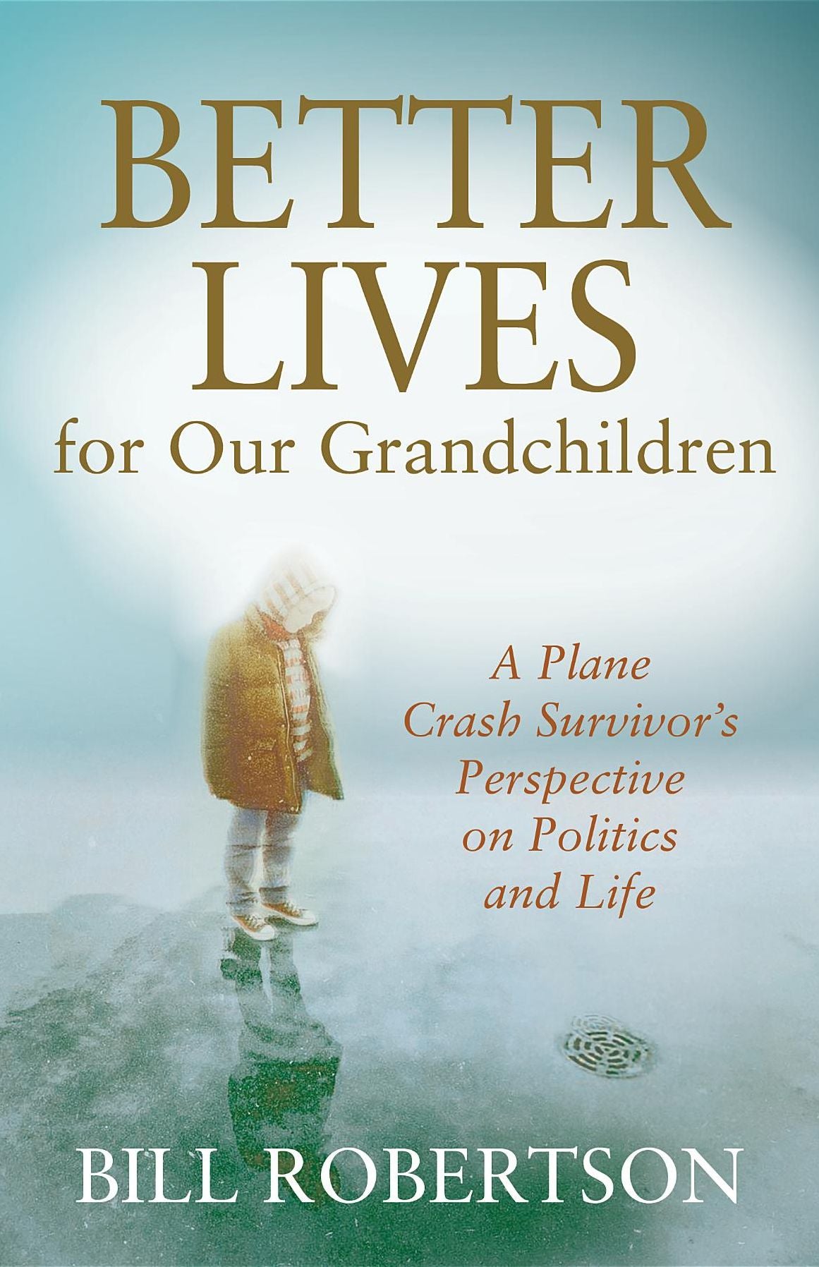 Better Lives for Our Grandchildren: A Plane Crash Survivor's Perspective on Politics and Life