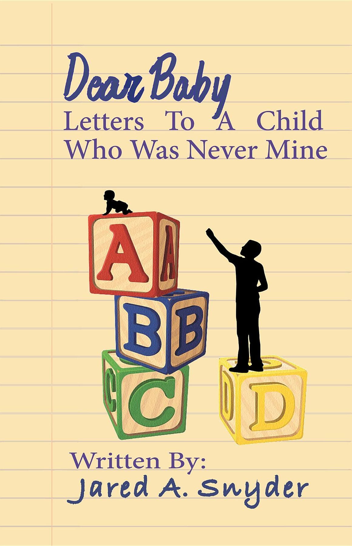 Dear Baby: Letters To A Child Who Was Never Mine