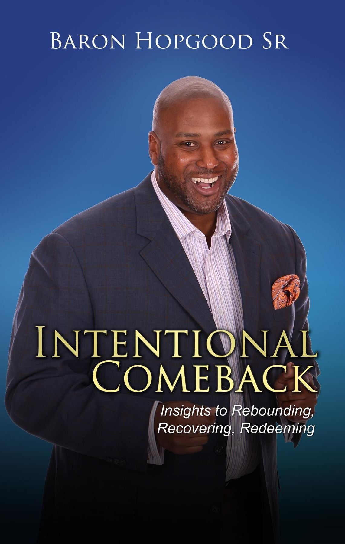 Intentional Comeback: Insights to Rebounding, Recovering, and Redeeming