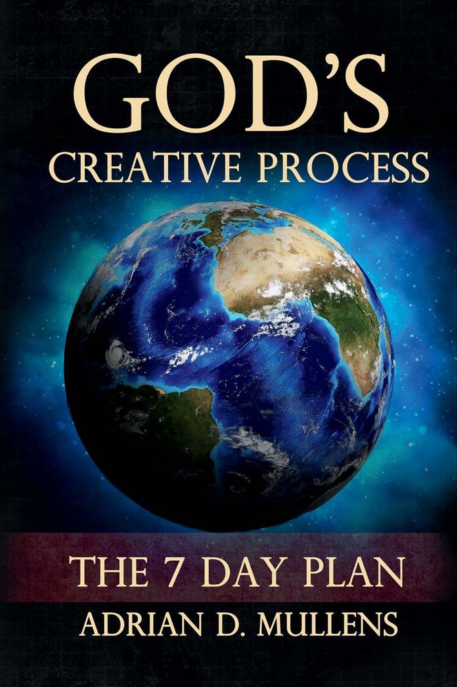 God's Creative Process: The 7 Day Plan