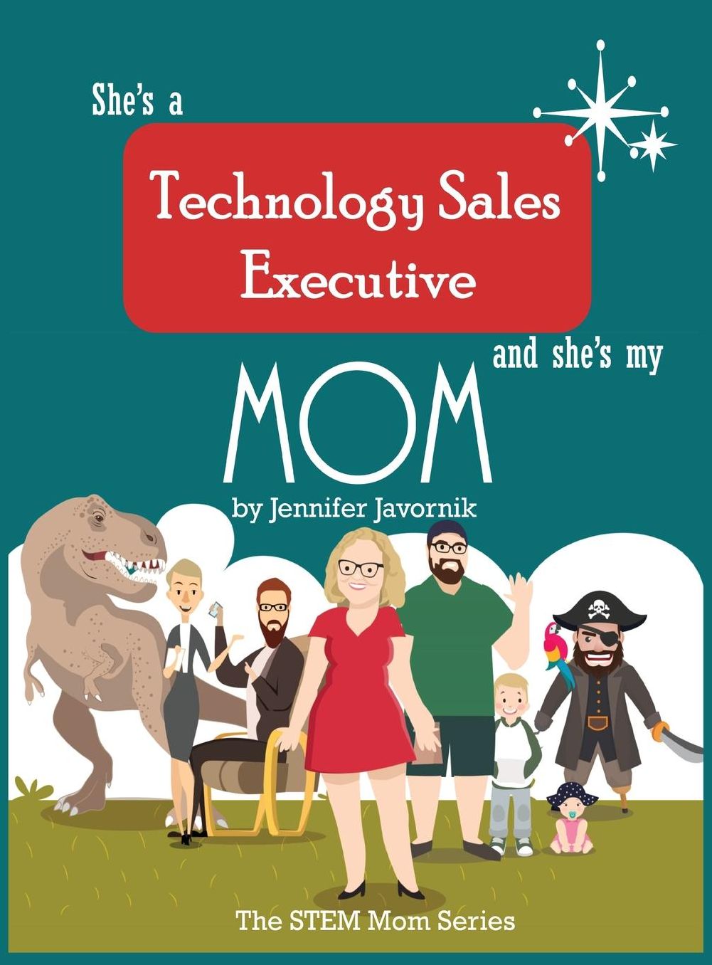 She's a Technology Sales Executive and She's My Mom: The STEM Mom Series