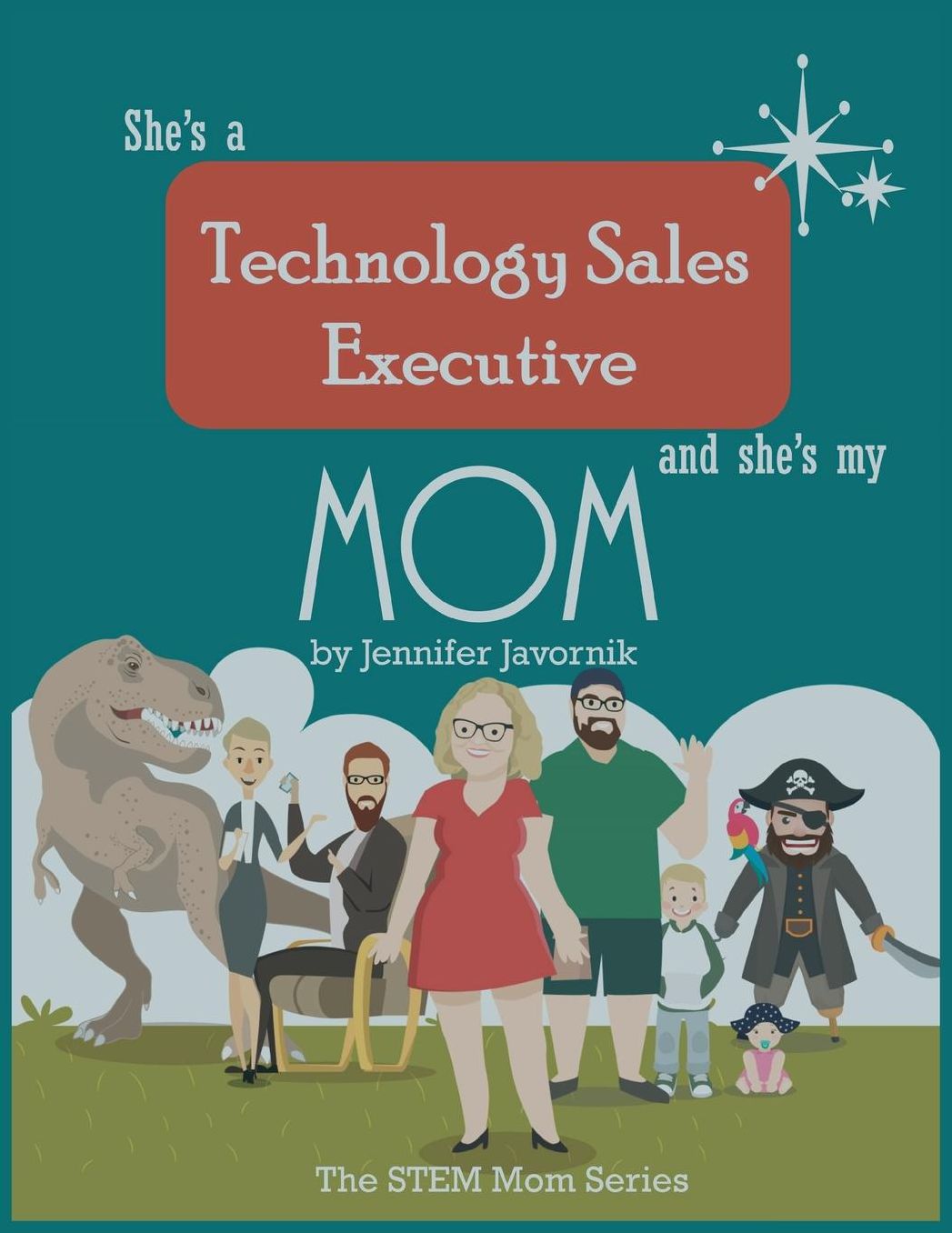 She's a Technology Sales Executive and She's My Mom: The STEM Mom Series