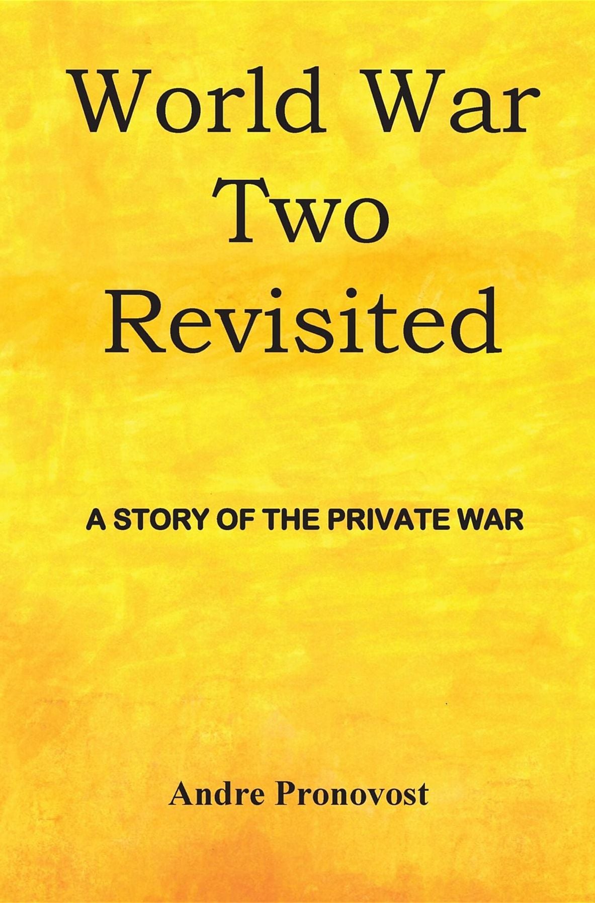 World War Two Revisited: World War Two's Private War for Control of Europe