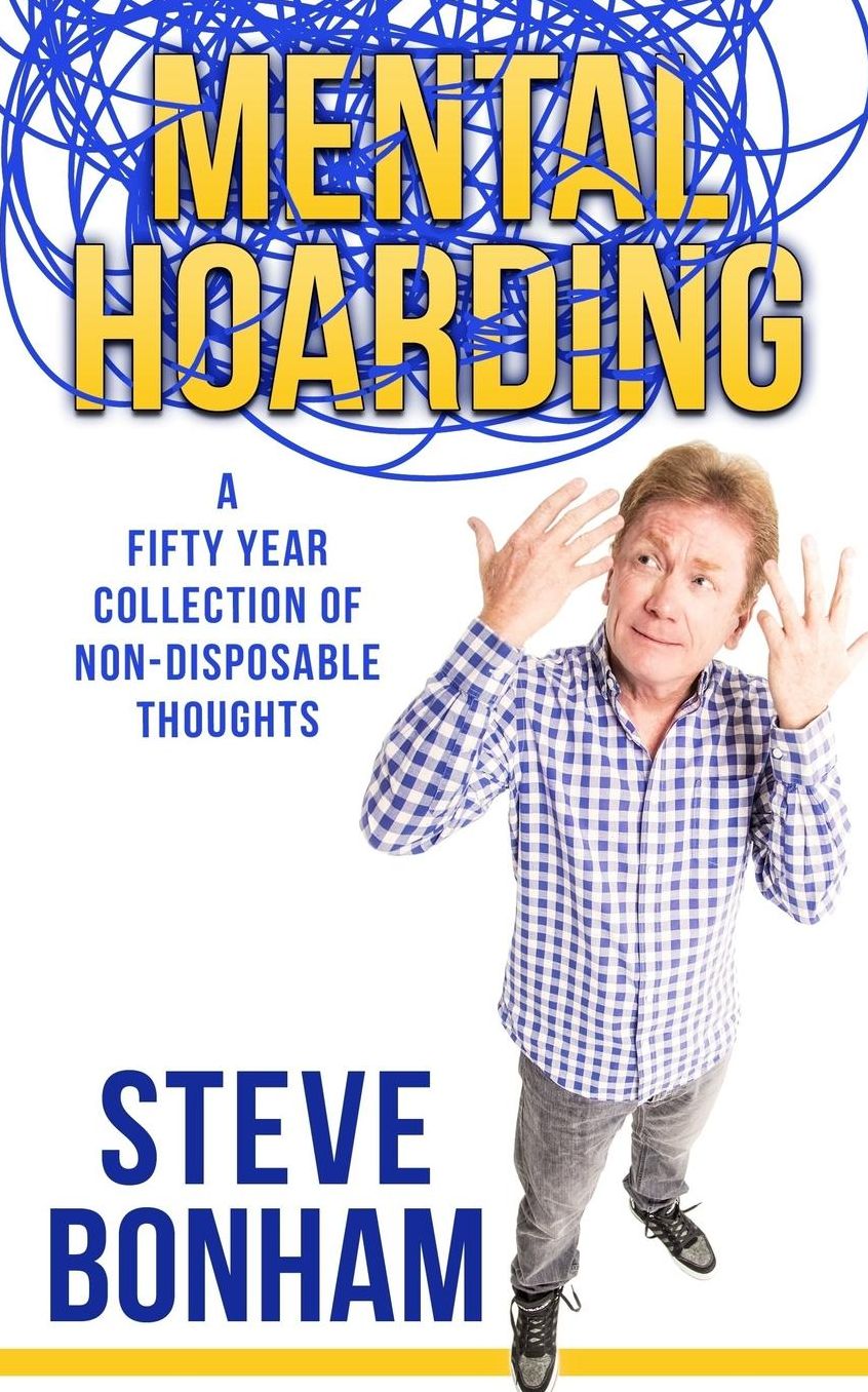 Mental Hoarding: A Fifty Year Collection of Non-Disposable Thoughts